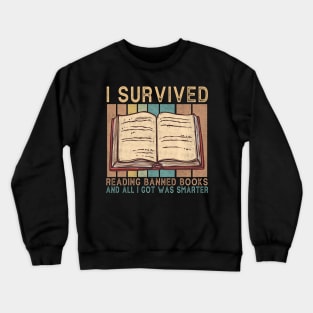 I Survived Reading I Survived Reading And All I Got Was Smarter Crewneck Sweatshirt